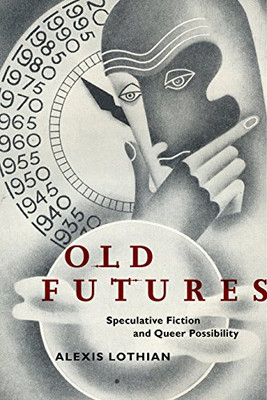 Old Futures: Speculative Fiction and Queer Possibility (Postmillennial Pop)