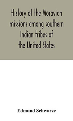 History of the Moravian missions among southern Indian tribes of the United States - Hardcover