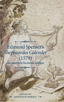 Edmund Spenser's Shepheardes Calender 1579: An Analyzed Facsimile Edition (Manchester Spenser)
