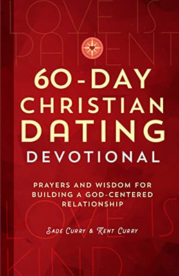 60-Day Christian Dating Devotional: Prayers and Wisdom for Building a God-Centered Relationship