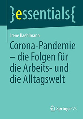 Corona-Pandemie  die Folgen für die Arbeits- und die Alltagswelt (essentials) (German Edition)