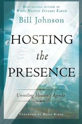 Hosting the Presence: Unveiling Heaven's Agenda