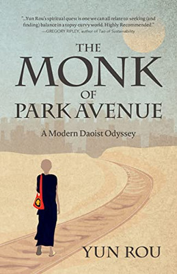 The Monk of Park Avenue: A Modern Daoist Odyssey (A Taoists Memoir of Spiritual Transformation)