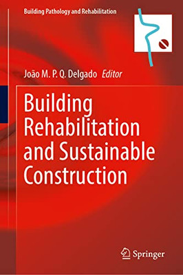 Building Rehabilitation and Sustainable Construction (Building Pathology and Rehabilitation, 23)