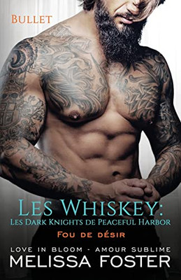 Fou de désir: Bullet Whiskey (Les Whiskey: Les Dark Knights de Peaceful Harbor) (French Edition)