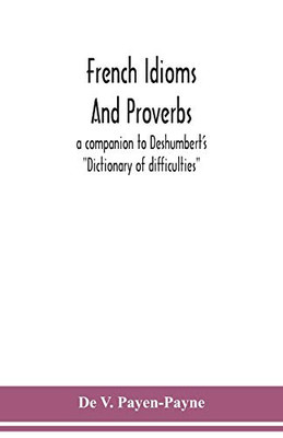 French idioms and proverbs: a companion to Deshumbert's "Dictionary of difficulties" - Paperback