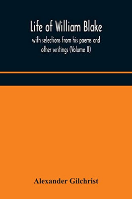 Life of William Blake, with selections from his poems and other writings (Volume II) - Paperback