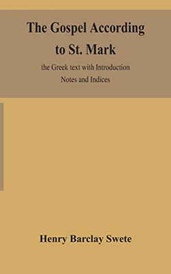 The Gospel according to St. Mark: the Greek text with Introduction Notes and Indices - Hardcover