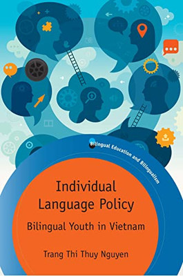 Individual Language Policy: Bilingual Youth in Vietnam (Bilingual Education & Bilingualism, 135)