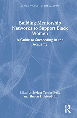 Building Mentorship Networks to Support Black Women (Diverse Faculty in the Academy) - Hardcover
