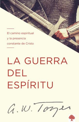 La Guerra del Espíritu: El Camino Espiritual Y La Presencia Constante de Cristo (Spanish Edition)