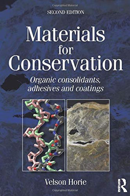 Materials for Conservation, Second Edition: Organic consolidants, adhesives and coatings