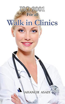 ISO 9001 for all Walk in Clinics: ISO 9000 For all employees and employers (Easy ISO) - Hardcover