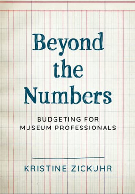 Beyond the Numbers: Budgeting for Museum Professionals (American Alliance of Museums) - Paperback