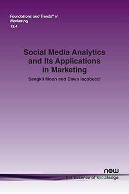 Social Media Analytics and Its Applications in Marketing (Foundations and Trends(r) in Marketing)