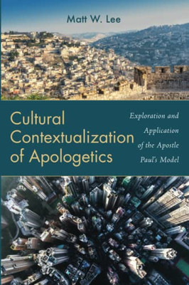 Cultural Contextualization of Apologetics: Exploration and Application of the Apostle Paul's Model