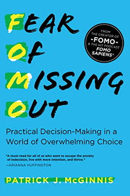 Fear of Missing Out: Practical Decision-Making in a World of Overwhelming Choice