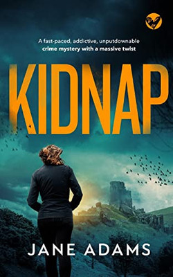 KIDNAP a fast-paced, addictive, unputdownable crime mystery with a massive twist (Merrow & Clarke)