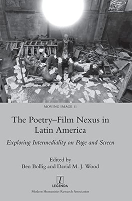 The Poetry-Film Nexus in Latin America: Exploring Intermediality on Page and Screen (Moving Image)