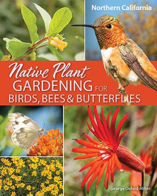 Native Plant Gardening for Birds, Bees & Butterflies: Northern California (Nature-Friendly Gardens)