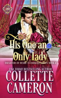 His One and Only Lady: A Sweet Historical Regency Romance (Daughters of Desire (Scandalous Ladies))