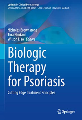 Biologic Therapy for Psoriasis: Cutting Edge Treatment Principles (Updates in Clinical Dermatology)