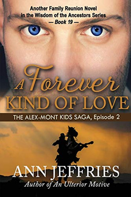 A FOREVER KIND OF LOVE: The Alex-Mont Kids Saga, Episode 2 (Family Reunion-Wisdom of the Ancestors)