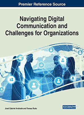Navigating Digital Communication and Challenges for Organizations (Advances in E-business Research)