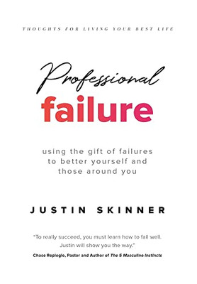 Professional Failure: Using the Gift of Failures to Better Yourself and Those Around You - Hardcover