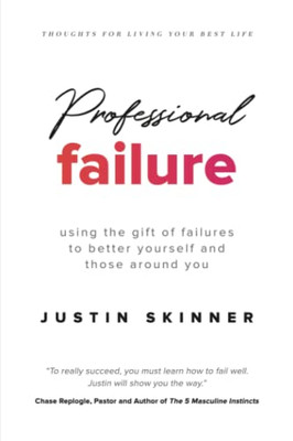 Professional Failure: Using the Gift of Failures to Better Yourself and Those Around You - Paperback