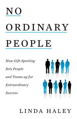 No Ordinary People: How Gift-Spotting Sets People and Teams up for Extraordinary Success - Paperback