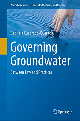 Governing Groundwater: Between Law and Practice (Water Governance - Concepts, Methods, and Practice)