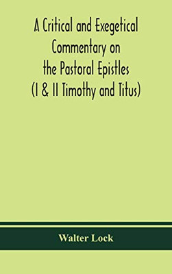 A critical and exegetical commentary on the Pastoral epistles (I & II Timothy and Titus) - Hardcover