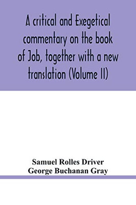 A critical and exegetical commentary on the book of Job, together with a new translation (Volume II)