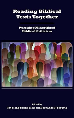 Reading Biblical Texts Together: Pursuing Minoritized Biblical Criticism (Semeia Studies) - Hardcover