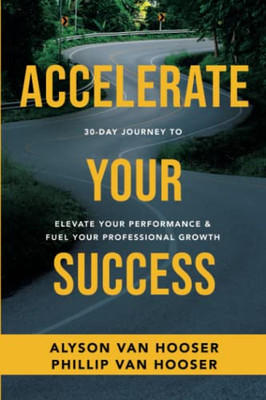 30-Day Journey to Accelerate Your Success: Elevate Your Performance and Fuel Your Professional Growth
