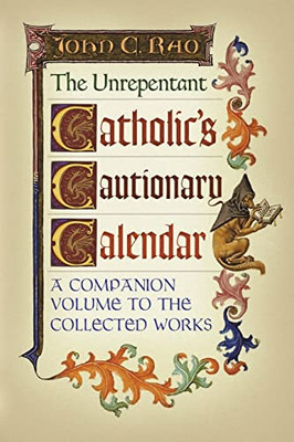 The Unrepentant Catholic's Cautionary Calendar: A Companion Volume to the Collected Works - Paperback