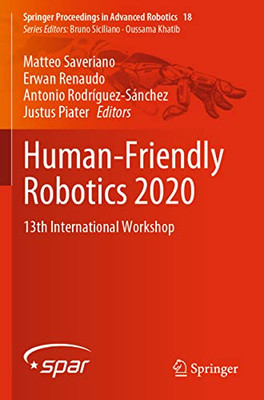 Human-Friendly Robotics 2020: 13th International Workshop (Springer Proceedings in Advanced Robotics)