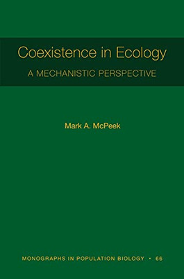 Coexistence in Ecology: A Mechanistic Perspective (Monographs in Population Biology, 122) - Hardcover