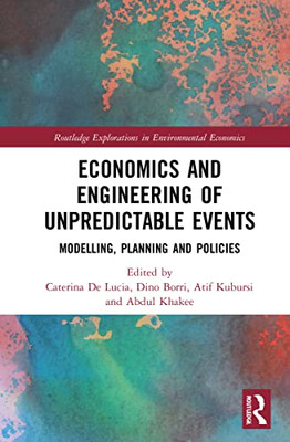 Economics and Engineering of Unpredictable Events (Routledge Explorations in Environmental Economics)