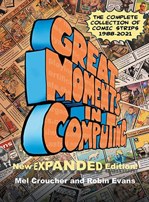 Great Moments in Computing - The Complete Edition: The Complete Collection of Comic Strips - Paperback