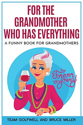 For the Grandmother Who Has Everything: A Funny Book for Grandmothers (For Someone Who Has Everything)