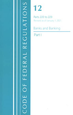 Code of Federal Regulations, Title 12 Banks and Banking 220-229, Revised as of January 1, 2021: Part 1