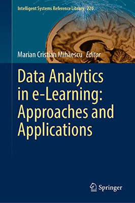 Data Analytics in e-Learning: Approaches and Applications (Intelligent Systems Reference Library, 220)