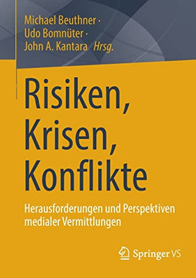 Risiken, Krisen, Konflikte: Herausforderungen und Perspektiven medialer Vermittlungen (German Edition)