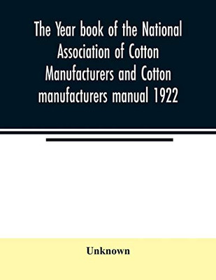 The Year book of the National Association of Cotton Manufacturers and Cotton manufacturers manual 1922