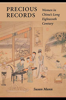 Precious Records: Women in China's Long Eighteenth Century
