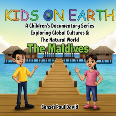 Kids on Earth A Childrens Documentary Series Exploring Global Cultures & The Natural World: THE MALDIVES