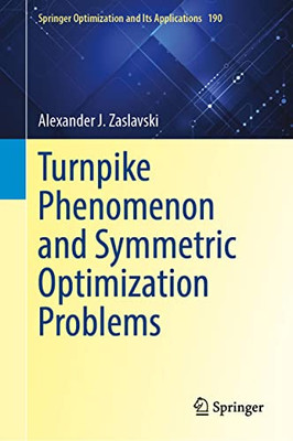 Turnpike Phenomenon and Symmetric Optimization Problems (Springer Optimization and Its Applications, 190)