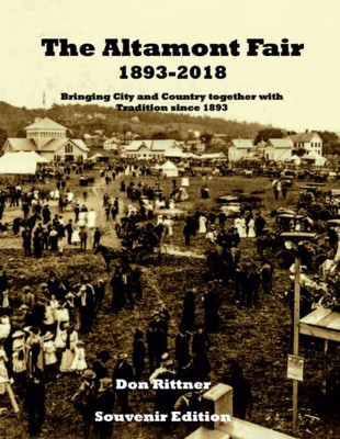 The Altamont Fair 1893-2018 Souvenir Edition: Bringing City and Country together with Tradition since 1893